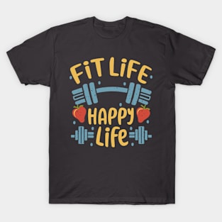 Fit life Happy Life gym and fit lifestyle design T-Shirt